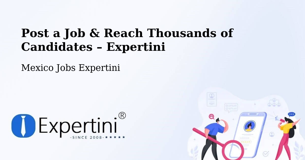 Post a Job in Queréndaro – Hire the Right Talent - Queréndaro, Mexico Jobs Expertini