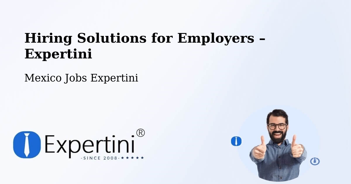 Hiring Solutions for Employers in Queréndaro - Queréndaro, Mexico Jobs Expertini