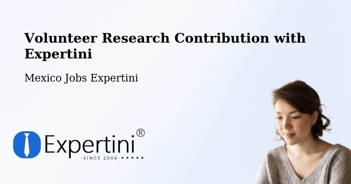 Volunteer Research Contribution Program – Queréndaro - Mexico Jobs Expertini